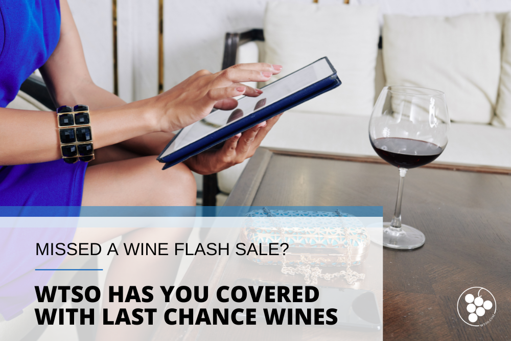 Missed Out On A Wine Flash Sale? WTSO Has You Covered With Last Chance Wines.