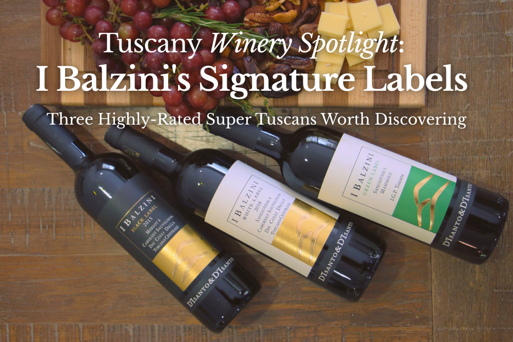 WTSO-Wines-Til-Sold-Out-Online-Wine-Shop-Blog-Tuscany-Winery-Spotlight-I-Balzini-Signature-Labels-Highly-Rated-Super-Tuscans